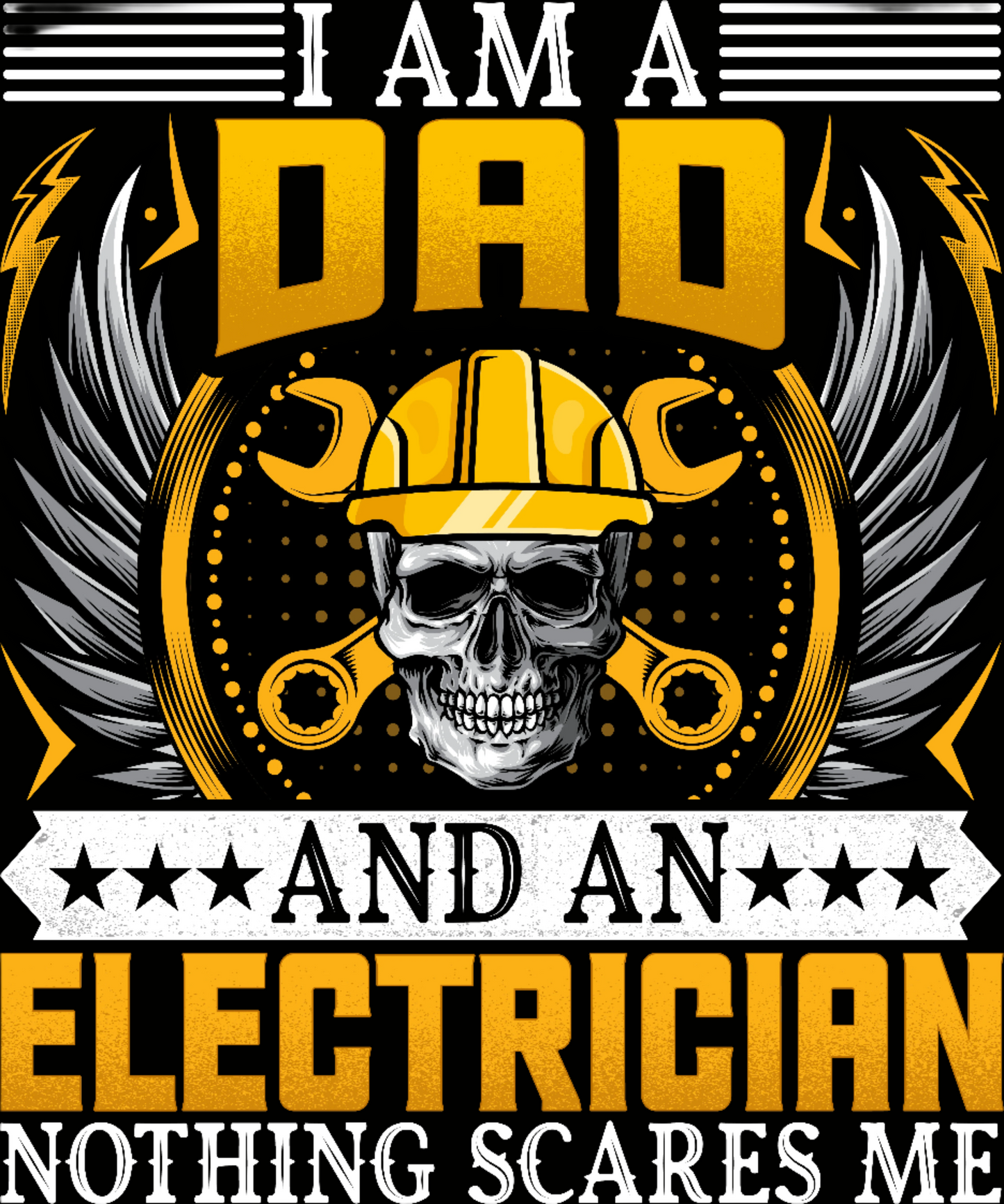 I Am A Dad And A Electrician Nothing Scares Me