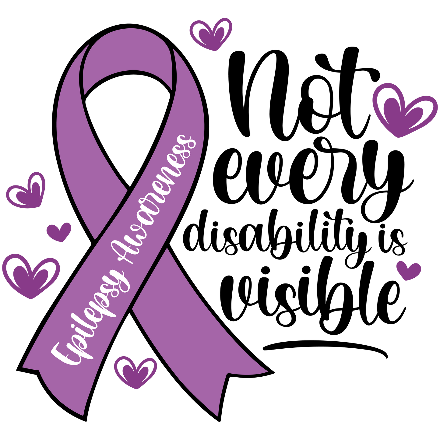 Not Every Disability Is Visible Epilepsy Awareness