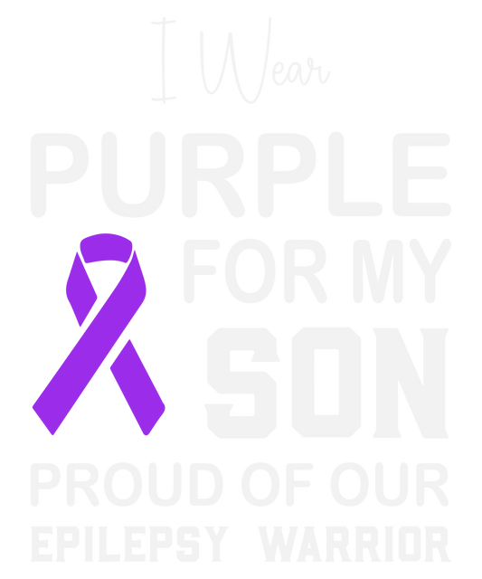I Wear Purple For My Son Proud Of Our Epilepsy Warrior