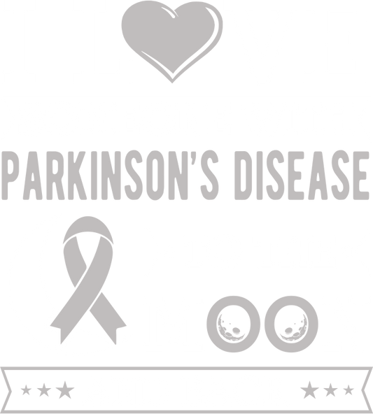 I Love Someone With Parkinson’s Disease To The Moon And Back