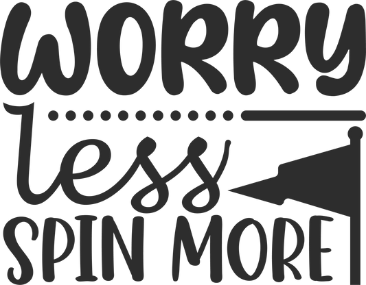 Worry Less Spin More