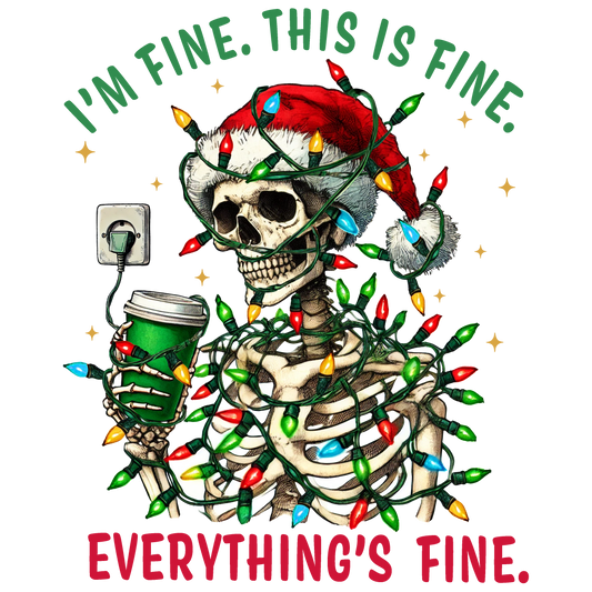 I'm Fine This Is Fine Everything Is Fine Christmas Skeleton