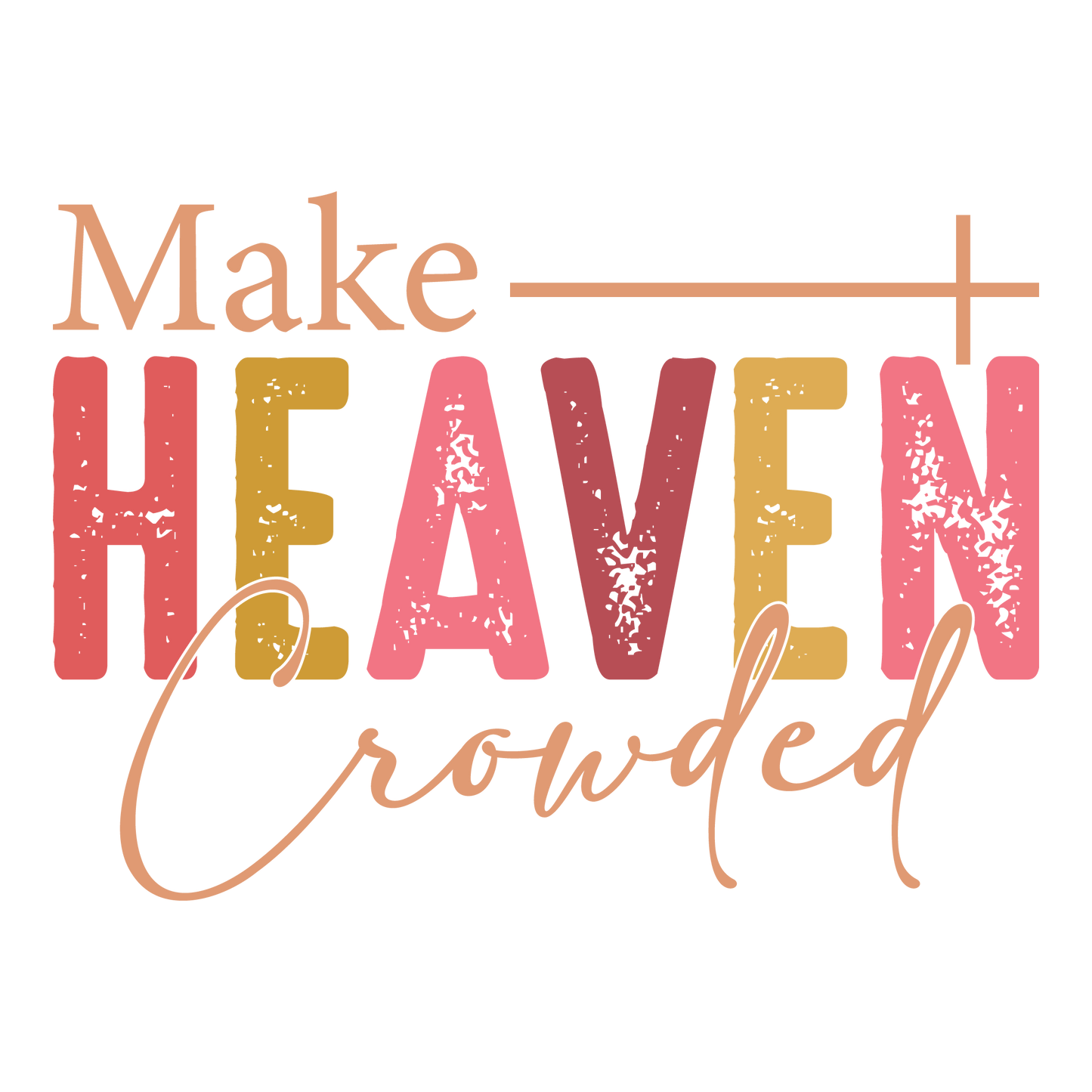 Make Heaven Crowded