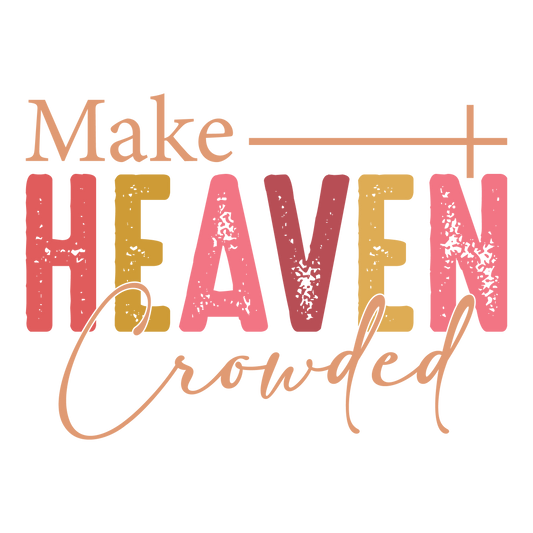 Make Heaven Crowded