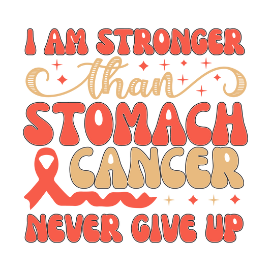 I Am Stronger Than Stomach Cancer Never Give Up